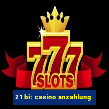 21 bit casino anzahlung