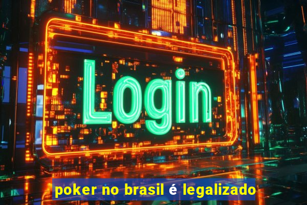 poker no brasil é legalizado