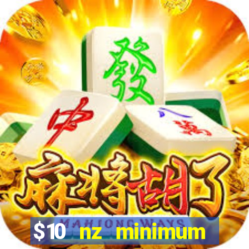 $10 nz minimum deposit casino