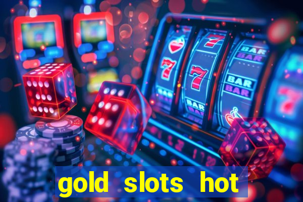 gold slots hot vegas casino