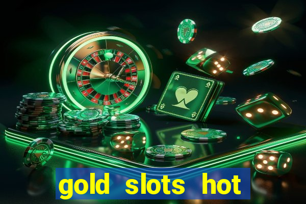 gold slots hot vegas casino