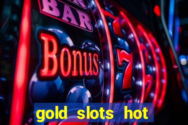 gold slots hot vegas casino