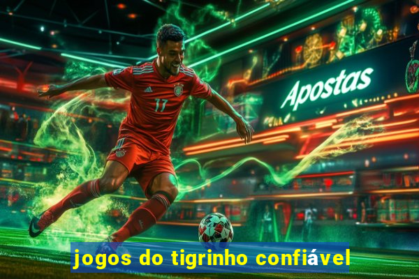 jogos do tigrinho confiável