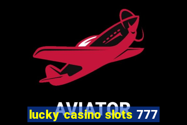 lucky casino slots 777