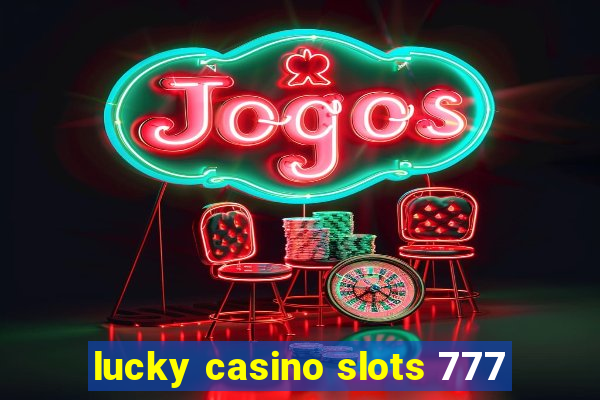 lucky casino slots 777