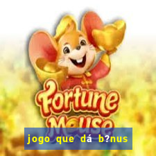 jogo que dá b?nus ao se cadastrar