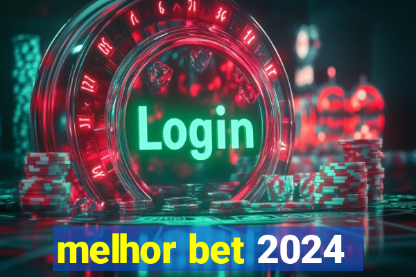 melhor bet 2024