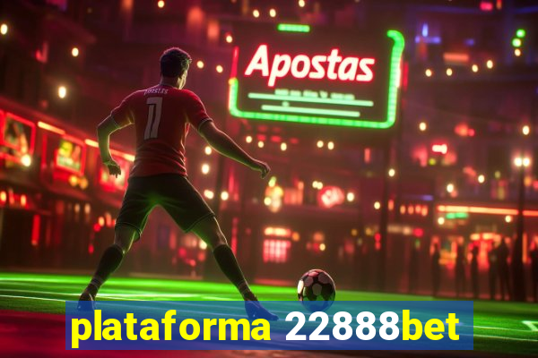 plataforma 22888bet