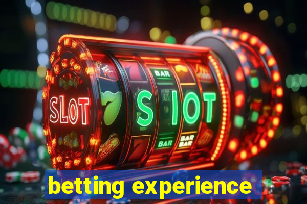 betting experience