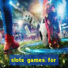 slots games for free fun