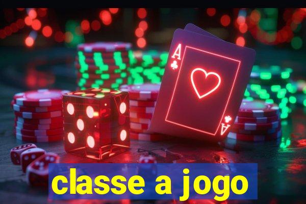 classe a jogo