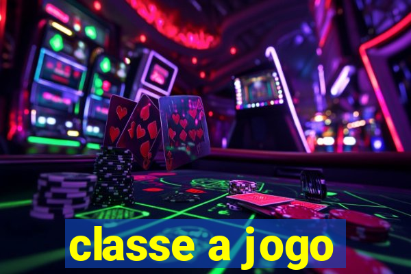 classe a jogo