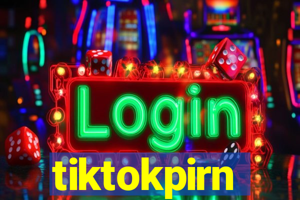 tiktokpirn