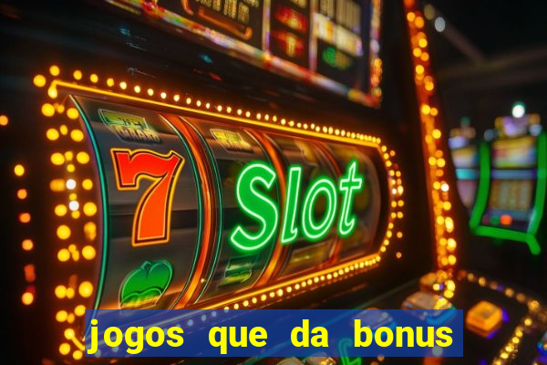 jogos que da bonus de cadastro