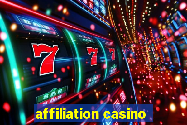 affiliation casino