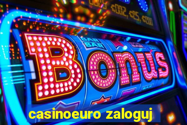 casinoeuro zaloguj