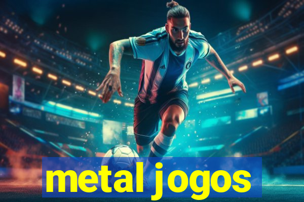 metal jogos