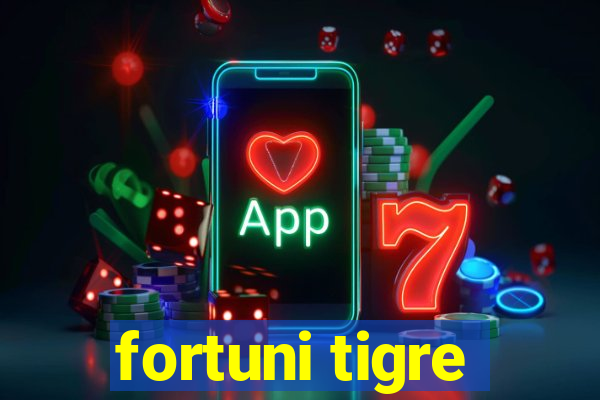 fortuni tigre