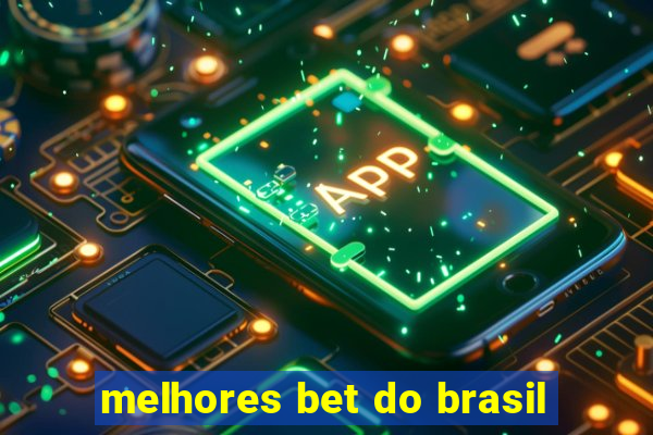 melhores bet do brasil