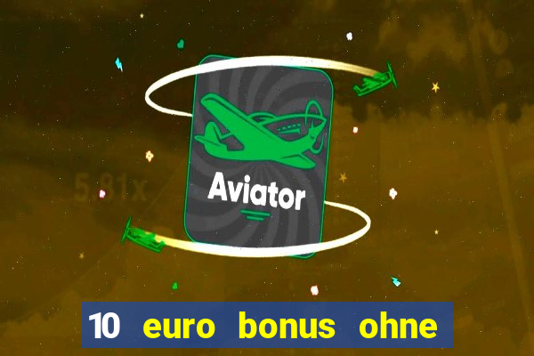 10 euro bonus ohne einzahlung casinos 2024