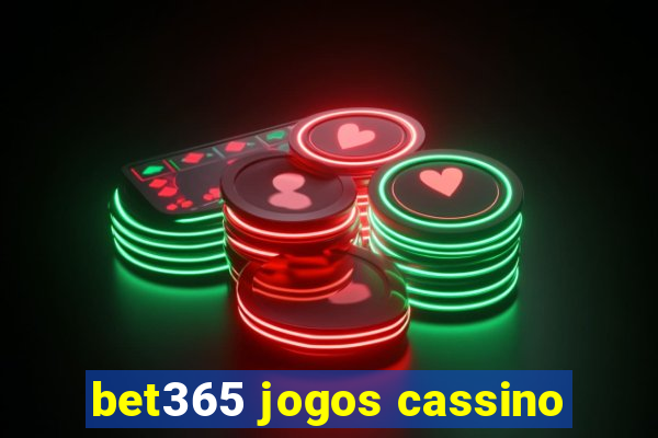 bet365 jogos cassino