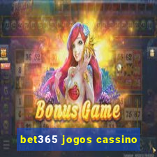 bet365 jogos cassino