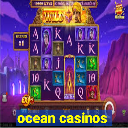 ocean casinos