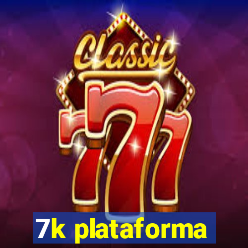 7k plataforma