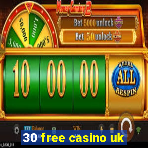 30 free casino uk