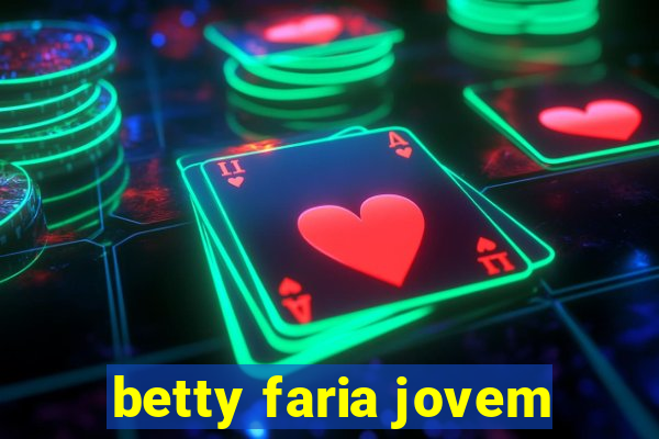 betty faria jovem