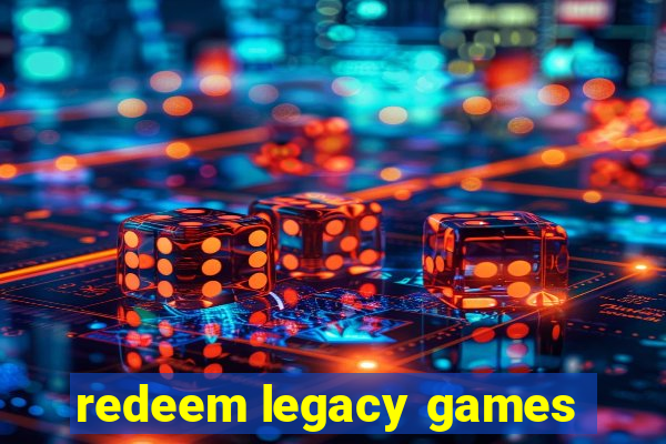 redeem legacy games