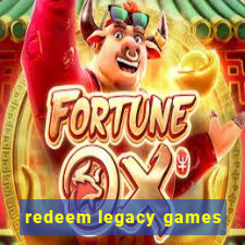 redeem legacy games