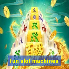 fun slot machines