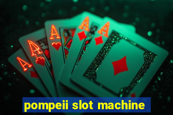 pompeii slot machine