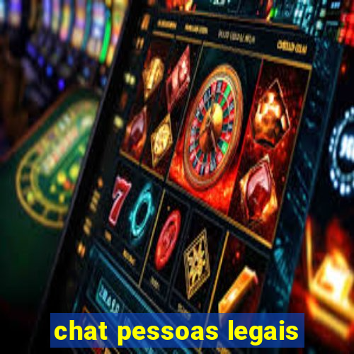 chat pessoas legais