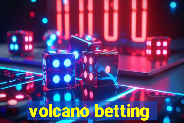 volcano betting