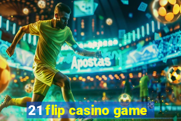 21 flip casino game