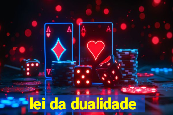 lei da dualidade