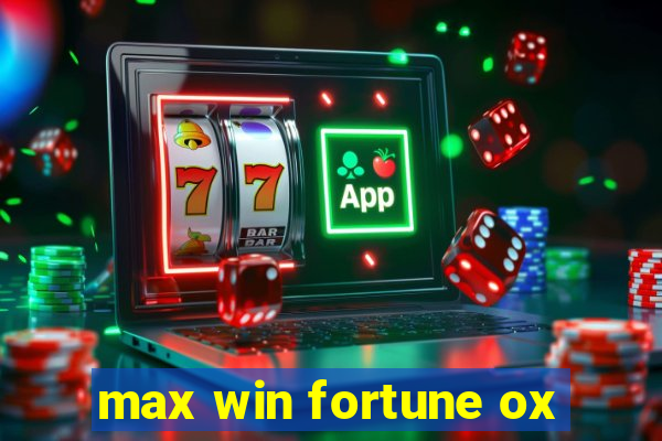 max win fortune ox