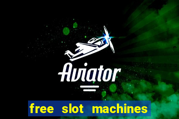 free slot machines casino games