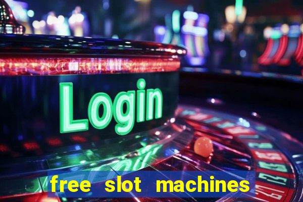 free slot machines casino games