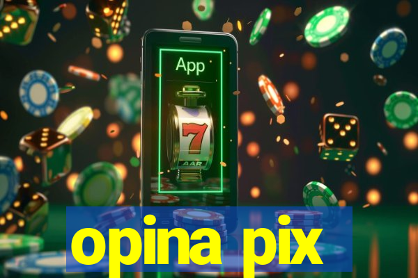 opina pix