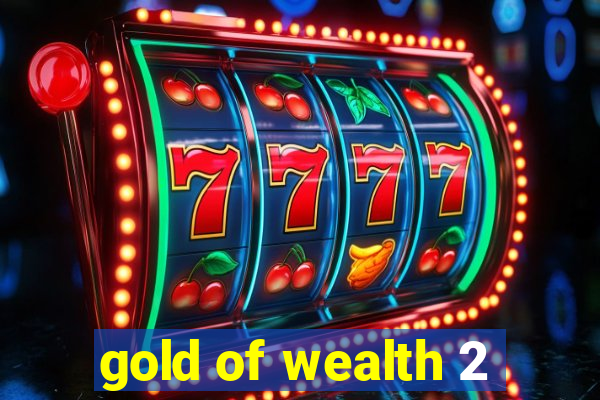 gold of wealth 2