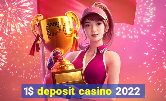 1$ deposit casino 2022