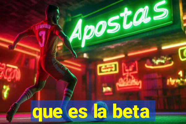 que es la beta