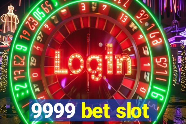 9999 bet slot