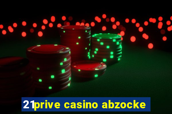 21prive casino abzocke