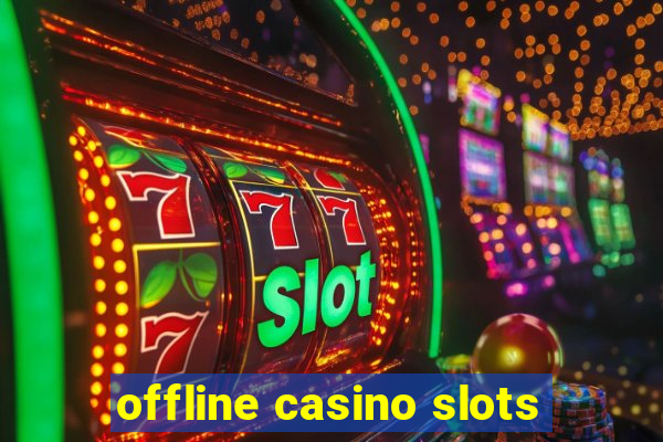 offline casino slots