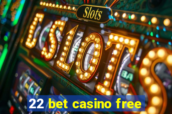 22 bet casino free