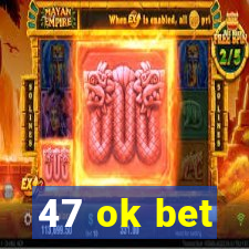 47 ok bet